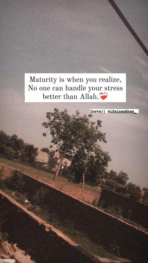 Maturity is when you realize, No one can handle your stress better than Allah.❤️‍🩹 Maturity Is When You Realize, Maturing Is Realizing Quotes, Maturing Is Realizing, Maturity Is When, Realization Quotes, Creative Life Quotes, When You Realize, Creative Life, Islamic Quotes