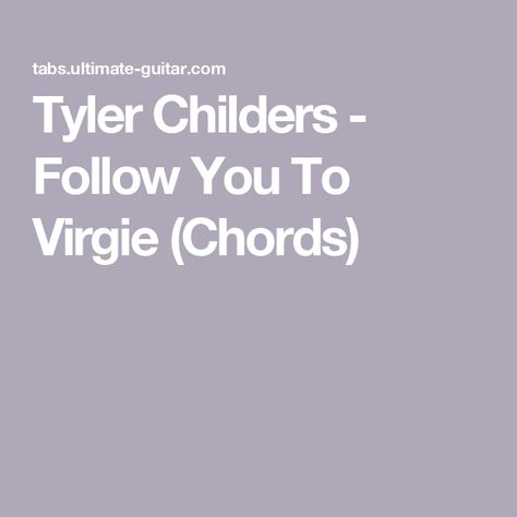 Tyler Childers - Follow You To Virgie (Chords) Calloused Hands, Tyler Childers, Sit Up, Follow You, Ukulele, Acting