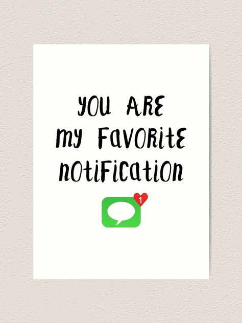 You Are My Favorite Notification Quotes, Bf Presents, Long Distance Relationship Art, Romantic Gestures For Him, Romantic Texts For Him, Favorite Notification, Planning Hacks, Distance Love Quotes, Romantic Texts