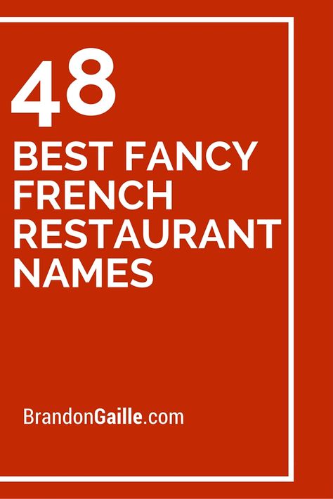 48 Best Fancy French Restaurant Names Fancy Restaurant Names, French Bakery Names Ideas, French Cafe Name Ideas, French Bakery Names, Unique Restaurant Name Ideas, Fancy French Restaurant, Restaurant Names Ideas, Cafe Names Ideas, Burger Names