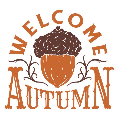 Welcome Autumn Acorn Lettering PNG Design T Shirt Design Software, Welcome Autumn, Design Quote, Autumn Thanksgiving, Thanksgiving Quotes, Illustration Graphic, Vector Free Download, Vector Artwork, Design Ad