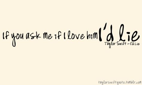 I'd Lie - Taylor Swift Quotes From Taylor Swift, Taylor Swift Taylor Swift, Taylor Lyrics, Taylor Swift Music, Unspoken Words, Song Lyric Quotes, Sing To Me, Music Heals, Taylor Swift Songs