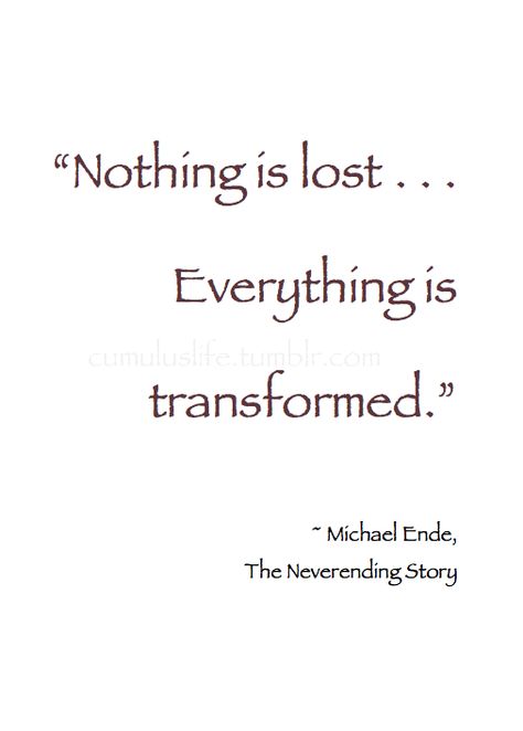 ~ Autumn ~ “Nothing is lost. . .Everything is transformed.” ~ Michael Ende, The Neverending Story #Book_Quote #Change Quotes About Stories Telling, The Neverending Story Aesthetic, Neverending Story Quotes, Never Ending Story Quotes, Neverending Story Tattoo, Falkor The Neverending Story, The Neverending Story Book, Neverending Story Movie, The Never Ending Story