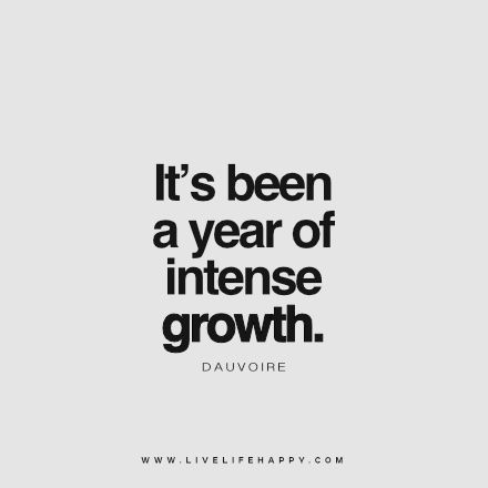 It’s Been a Year of Intense Growth Live Life Happy, Love Life Quotes, Year Quotes, Life Quotes To Live By, Happy Birthday Quotes, A Quote, Birthday Quotes, Happy Quotes, Great Quotes