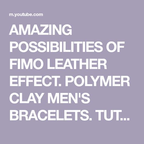 AMAZING POSSIBILITIES OF FIMO LEATHER EFFECT. POLYMER CLAY MEN'S BRACELETS. TUTORIAL - YouTube Fimo Leather Effect, Bracelets Tutorial, Faux Leather Bracelets, Men's Bracelets, Leather Bracelets, Bracelets Jewelry, Jewelry Tutorials, Polymer Clay Jewelry, Craft Fairs