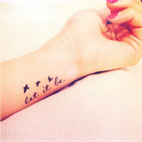 "just let it be" Let It Be Tattoo, Be Tattoo, Meaningful Wrist Tattoos, Vogel Tattoo, Bird Tattoo Wrist, Flying Bird Tattoo, Shape Tattoo, Marquesan Tattoos, Cute Tiny Tattoos