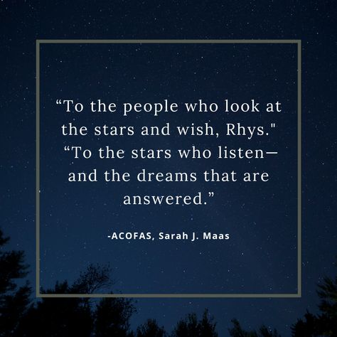 To The People Who Look At The Stars And Wish, To Those Who Look At The Stars And Wish, To The People Who Look At The Stars Rhys, To The Stars That Listen And The Dreams, To All The Stars Who Listen, To The Stars That Listen, To The People Who Look At The Stars, Acotar To The Stars Who Listen, To The Stars Who Listen And The Dreams