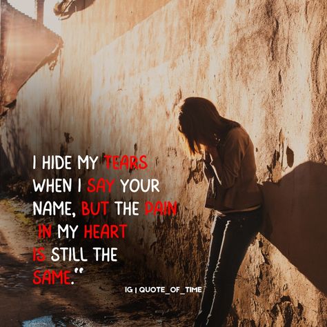 "I hide my tears when I say your name, but the pain in my heart is still the same." 💔😭 The silent suffering of heartache is captured in this quote, where the facade of strength masks the deep, enduring pain within. This speaks to the profound and lingering sorrow that remains even when outwardly we appear composed. In conclusion, "I hide my tears when I say your name, but the pain in my heart is still the same" encapsulates the enduring nature of emotional pain and the silent struggles we c... Silent Suffering, Pain In My Heart, Silent Tear, Say You, Pretty Quotes, Your Name, My Heart, Lost, Quotes