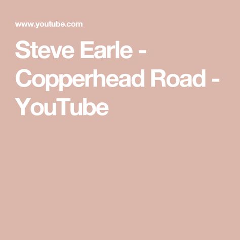 Steve Earle - Copperhead Road - YouTube Copperhead Road, Stevie Wonder Lyrics, All About Steve Movie, My Hearts A Stereo Lyrics Video, Beatles Music Videos, Steve Earle, Stevie Wonder Songs In The Key Of Life, Music Videos, Road