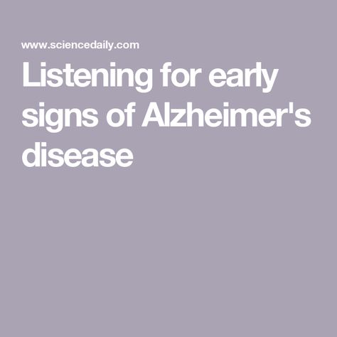 Listening for early signs of Alzheimer's disease Signs Of Alzheimer's, Alzheimer's Prevention, Sandwich Generation, Alzheimers Activities, Lewy Body, Disease Symptoms, Elderly Care, Alzheimers, Health Science