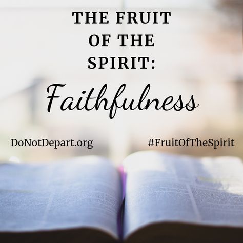 The Fruit of the Spirit: Faithfulness - Do Not Depart Fruit Of The Spirit Faithfulness Lesson, Faithfulness Fruit Of The Spirit, Fruit Of The Spirit Faithfulness, The Piano Teacher, Womens Bible, Faith Stories, Fruits Of The Spirit, Choir Director, Bible Quiz