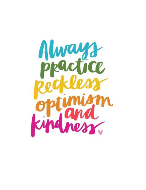 Colourful Quotes Life, Practice Kindness Quotes, Colour Quotes Life Inspiration, Positiveness Quotes, Quotes About Colour, Tangerine Quotes, Rainbows Quotes, Optimism Art, Quotes Colourful