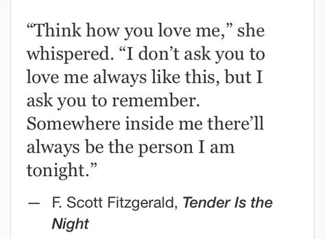 F. Scott Fitzgerald Tender Is The Night F Scott Fitzgerald, Tender Love Quotes, Tender Is The Night Quotes, Tenderness Quotes, Unbroken Quotes, The Night Quotes, Tender Quotes, Literary Love Quotes, Tender Is The Night