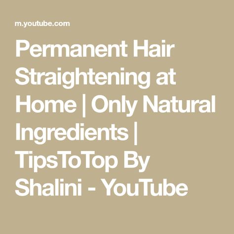 Permanent Hair Straightening at Home | Only Natural Ingredients | TipsToTop By Shalini - YouTube Permanent Hair Straightening At Home, Hair Straightening At Home, Permanent Hair Straightening, Sephora Face Mask, Hair Smoothening, Wooden Hair Brush, Straightening Natural Hair, Best Hair Straightener, Hair Brush Set