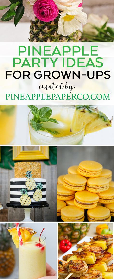 10 Perfect Pineapple Party Ideas for a Grown-Up party curated by Pineapple Paper Co. Pineapple Party Ideas, Party Food Ideas For Adults Entertaining, Pineapple Party Theme, Entertainers Kitchen, Activities Director, Pineapple Birthday Party, Birthday Themes For Adults, Party Ideas For Adults, Pineapple Wedding