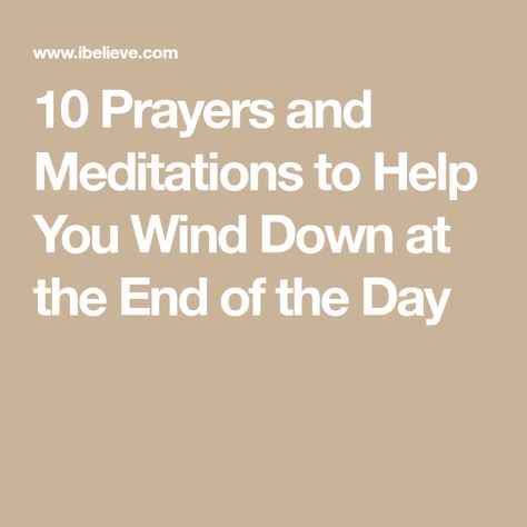 10 Prayers and Meditations to Help You Wind Down at the End of the Day Evening Prayers, Psalm 91 1, Prayer Of Thanks, Beside Still Waters, Rest Well, Shadow Of The Almighty, Evening Prayer, Energy Healing Reiki, Daily Encouragement