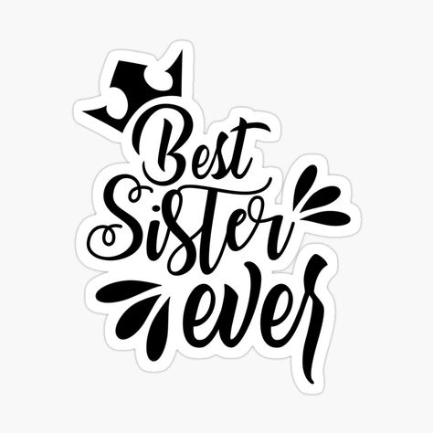 Get my art printed on awesome products. Support me at Redbubble #RBandME: https://www.redbubble.com/i/sticker/Best-sister-ever-by-Dinablal/127161602.EJUG5?asc=u 2 Sisters Aesthetic, Rakhi Stickers, Sister Stickers, Best Sister Ever, Scrapbook Printing, Sisters Forever, Gifts For Your Sister, Best Sister, Birthday Printables