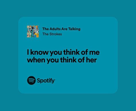 I Know You Think About Me, The Adults Are Talking Lyrics, The Adults Are Talking, Super Sons, The Strokes, Touching Herself, Makes You Beautiful, She Song, Think Of Me