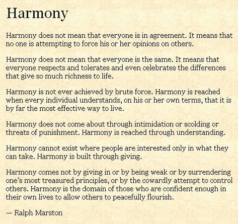 Harmony-- "not by the cowardly attempt to control others.." Wow! Harmony Quotes, Harmony Day, Sing To Me, Word Up, Peace And Harmony, Great Words, The Words, Inner Peace, Love Life