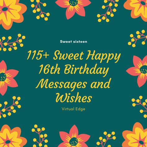 115 Sweet Happy 16th Birthday Messages and Wishes Sweet 16 Birthday Cards Sayings, Sweet 16 Cards Sayings, Sweet 16 Sayings, Happy Sweet 16 Birthday Wishes Daughters, 16 Birthday Wishes Messages, Happy 16 Birthday Sweet Sixteen Quotes, Sweet 16 Messages, Sweet Sixteen Birthday Wishes, Sweet 16 Birthday Messages