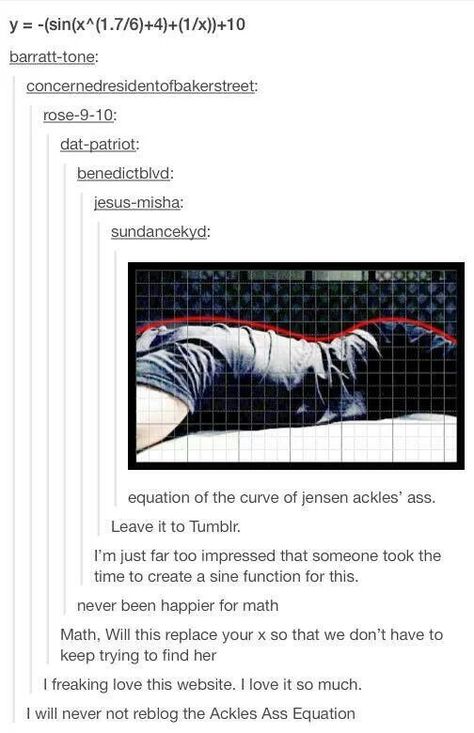 Y=sin(x^(1.7/6)+4)+(1+x))+10, The Ackles Ass Equation. I think this is one of the only things I will ever remember of math. Impala 67, 5 More Minutes, And So It Begins, Supernatural Destiel, Sam Dean, Supernatural Memes, Supernatural Funny, Odaiba, Supernatural Cast