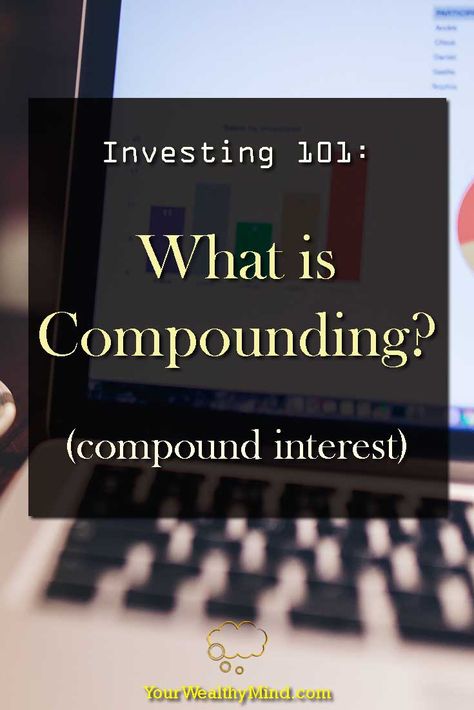 Investing 101: What is Compounding (Compound Interest)? Loan Payoff, Compound Interest, Creating Wealth, Investing 101, Money Frugal, Investment Accounts, Investment Tips, Stock Market Investing, Investment Portfolio