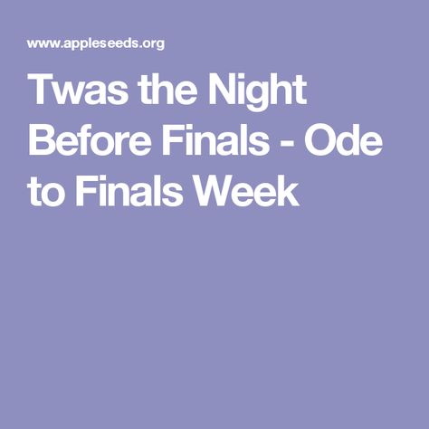 Twas the Night Before Finals - Ode to Finals Week Finals Week Care Package, Finals Care Package, Exam Motivation Quotes, School Encouragement, Finals Quote, College Problems, College Finals, Exam Week, Going Back To College