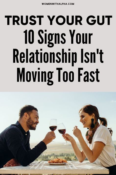 Trust Your Gut: 10 Signs Your Relationship Isn't Moving Too Fast Moving Too Fast, Commitment Issues, New Relationship, Trust Your Gut, New Relationships, Practical Advice, The Signs, Dating Advice, Trust Yourself