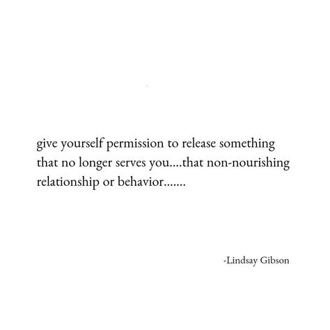 Lindsay Gibson, MS on Instagram: “Give yourself permission to release one thing, that non-nourishing behavior or relationship, that no longer serves you. Gently let it…” Give Yourself Permission, Quotes Stories, Poems Quotes, Say Anything, Instagram Repost, Yoga Studio, Gibson, Meant To Be, My Life