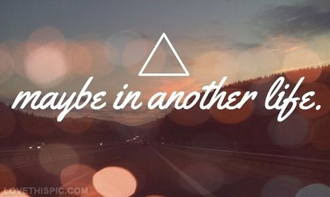 Maybe in another life. Things will be different. Life won't be so hard. And we'll be together In Another Universe We Are Together, Dalia Lama, Pics For Fb, In Another Universe, Goodbye My Love, Another Universe, Maybe In Another Life, Escape Reality, Life Quotes Love