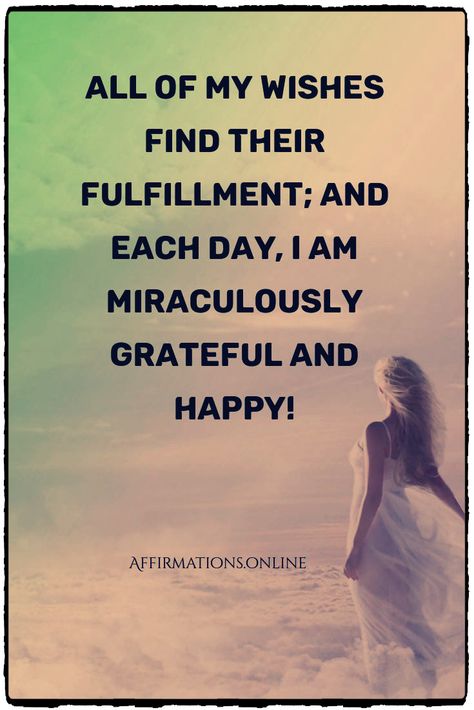 Manifesting Your Wishes Affirmation: All of my wishes find their fulfillment; and each day, I am miraculously grateful and happy! #affirmations#affirmation#dilyaffirmation#affirmationsonline#wishes#desires#dreams Fulfilled Quotes, Happy Affirmations, Wisdom Affirmations, Day Affirmations, Wish Fulfillment, Simplicity Quotes, Gratitude Affirmations, Daily Positive Affirmations, My Days