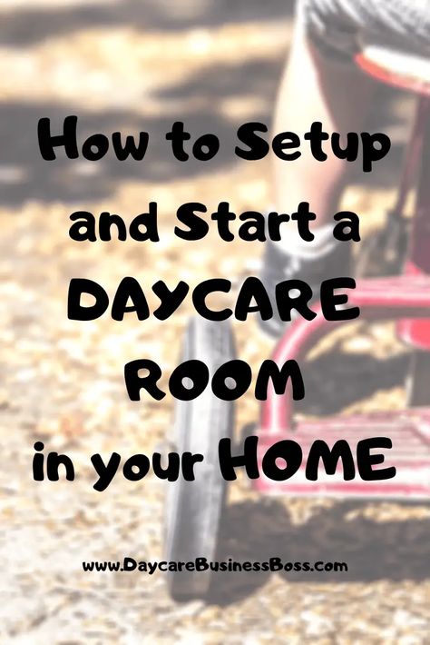 How to Setup and Start a Daycare Room in Your Home - Daycare Business Boss Childcare At Home, Home Daycare Necessities, Home Daycare Essentials, Daycare Start Up, How To Start A Daycare At Home, Day Home Set Up Ideas, Daycare At Home Ideas, Home Day Care Room Ideas, I’m Home Daycare