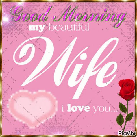 Good Morning My Wife, Beautiful Wife Quotes, Good Morning Wife, Love Messages For Wife, Romantic Good Morning Messages, Love My Wife Quotes, Sweetheart Quotes, Love Quotes For Wife, Lovely Good Morning Images