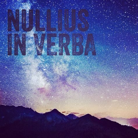 Nullius in verba - tattoo reference Nullius In Verba Tattoo, Nosce Te Ipsum Tattoo, Bubba Tattoo, Tattoo Reference, Science, Natural Landmarks, Tattoos, Movie Posters, Quotes