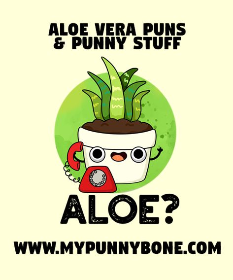 Aloe Puns Funny, Aloe Puns, Funny Burns, Plant Funny, How To Treat Sunburn, Healing Abilities, Aloe Plant, Boring Day, Aloe Vera Plant