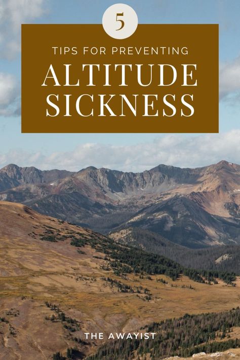 5 Tips for Preventing Altitude Sickness - The Awayist Altitude Sickness Remedy, Altitude Sickness Prevention, Visit Denver, Colorado Trip, Sick Remedies, Travel Preparation, Altitude Sickness, Ecuador Travel, Colorado Vacation