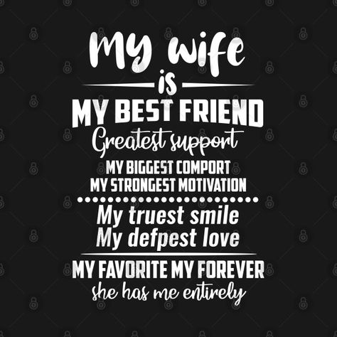 Check out this awesome 'my+wife+is+my+best+friend+greatest+support+my+biggest+comport+...' design on @TeePublic! My Best Friend And Love Of My Life, Wife Best Friend Quotes, My Wife Is My Best Friend, My Spouse Is My Best Friend, My Hubby Is My Best Friend, My Husband Is My Best Friend, Inspirational Friend Quotes, Arsenal Fc Wallpapers, Love You Poems