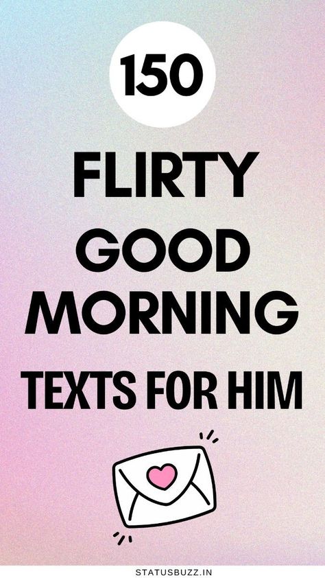 150 Flirty Good Morning Texts For Him