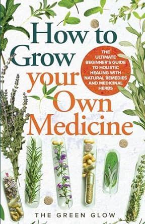 How to Grow Your Own Medicine: The Ultimate Beginner's Guide to Holistic Healing with Natural Remedies and Medicinal Herbs (Herbalism and Natural Remedies for Beginners) Medicine Book, Beginner Books, Herbal Healing, Garden Landscape Design, Medicinal Herbs, Book Show, Holistic Healing, Healing Journey, Herbal Medicine