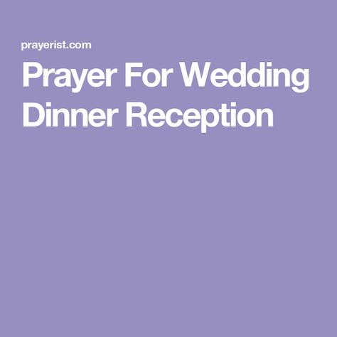 Prayer For Wedding Dinner Reception Dinner Prayer, Dinner Reception, Marriage Vows, Man And Wife, Uplifting Words, Newly Married Couple, Newly Married, Wedding Dinner, Lord And Savior