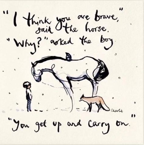 Charlie Mackesy, Inspirational Horse Quotes, Mommy Quotes, Pooh Quotes, Horse Quotes, Boy Quotes, The Fox, The Boy, The Horse