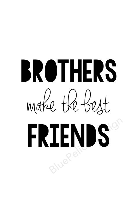 Brother's Make the Best Friends, Digital Brother's Sign, Brothers Quote, I Love My Brother Quote, Brother Saying, Best Friends, Brother's by bluepelicandesign on Etsy https://www.etsy.com/listing/573221620/brothers-make-the-best-friends-digital Love My Brother Quotes, Best Brother Quotes, Nephew Quotes, Big Brother Quotes, Outfits Anime, Big Sister Quotes, Brother Birthday Quotes, Sibling Quotes