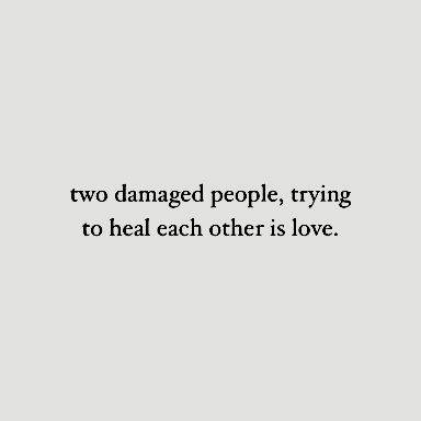 Two Damaged People Love Quotes, Emotional Unavailability, Damaged People, Trying To Heal, Tragic Love, Royal Court, Quotes About Life, This Is Love, Patron Saints