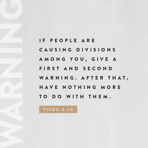 Warn a divisive person once, and then warn them a second time. After that, have nothing to do with them. Good News Bible, Youversion Bible, New American Standard Bible, Amplified Bible, Ayat Alkitab, Bible Versions, Daily Verses, Daily Bible Verse, Verse Of The Day