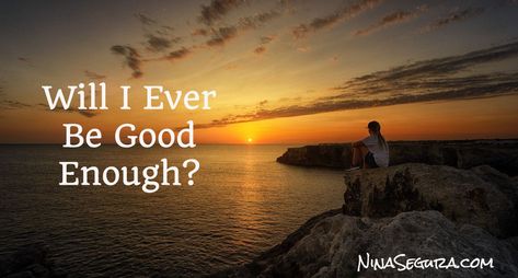 #WisdomWednesday Will I Ever Be Good Enough?  https://ninasegura.com/blog/will-i-ever-be-good-enough/ Will I Ever Be Good Enough, Will I Ever Be Enough, Prayer To God, God Prayer, Leadership Quotes, Meme Funny, A Prayer, Good Enough, The Bad