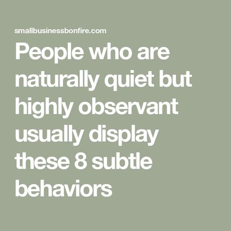 People who are naturally quiet but highly observant usually display these 8 subtle behaviors My Strength And Weakness, Being Quiet, Reading People, Witty Remarks, Quiet People, Startup Marketing, How To Read People, The Observer, Real Friendship