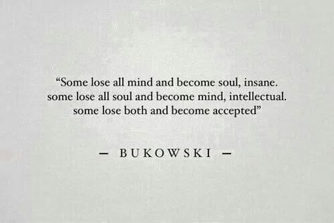 Bukowski Quotes, Charles Bukowski Quotes, Lang Leav, Quote Unquote, Nice Quotes, Literature Quotes, Life Quotes Love, Warrior Quotes, Charles Bukowski