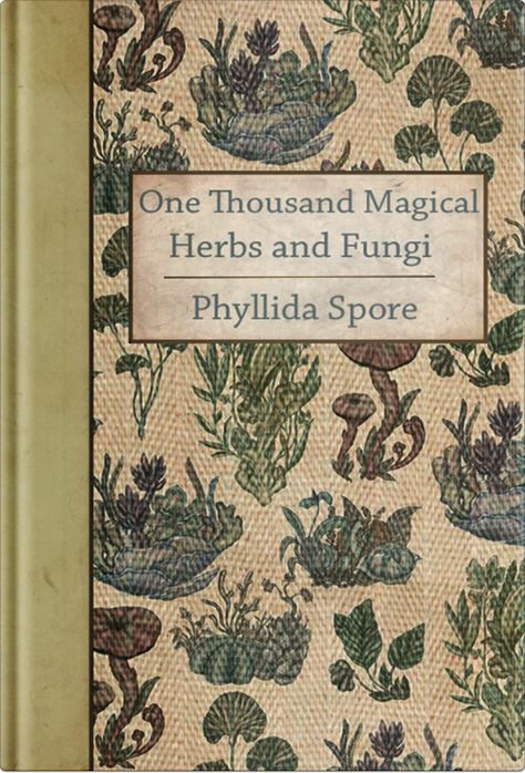 obscurusbooks: “ Hello, I designed this cover for 1000 Magical Herbs and Fungi by Phylllida Spore and wanted to submit it. Thanks :) ” One Thousand Magical Herbs And Fungi, Theme Harry Potter, Neville Longbottom, Magical Herbs, Vintage Book Covers, One Thousand, Witch Aesthetic, Plants And Flowers, Old Books