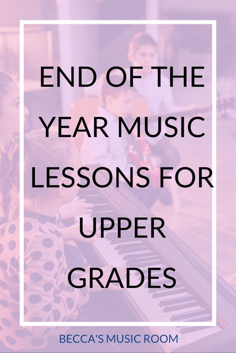 Best End of Year Music Lessons for Upper Grades - Becca's Music Room Last Day Of Music Class Activity, End Of Year Music Class Activities, Greeting Song, Elementary Choir, Music Education Lessons, Middle School Choir, Musical Quotes, Music Class Activities, Note Music