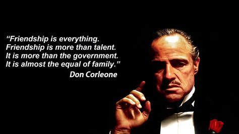 Don Corleone Friendship Quote Don Corleone Quotes, Corleone Quotes, Godfather Quotes, Don Corleone, Gangster Quotes, Friendship Quote, Favorite Movie Quotes, Strong Mind Quotes, 25th Quotes